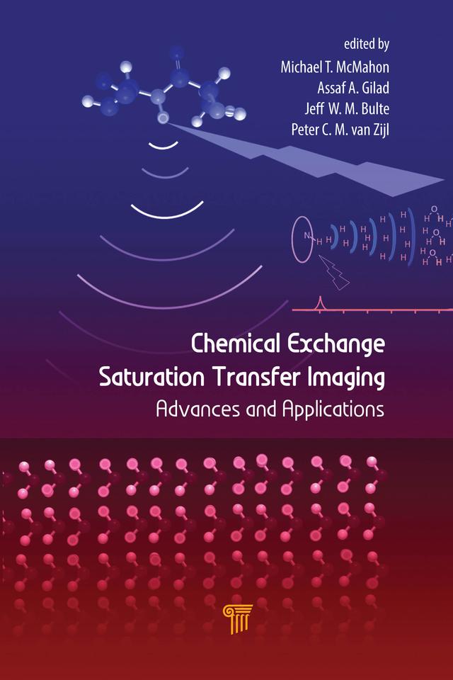 Chemical Exchange Saturation Transfer Imaging by Assaf A. Gilad, Jeff W.M. Bulte, Michael T. McMahon, Peter C.M. van Zijl