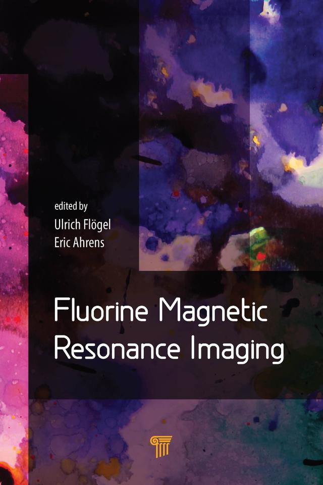 Fluorine Magnetic Resonance Imaging by Eric Ahrens, Ulrich Flogel