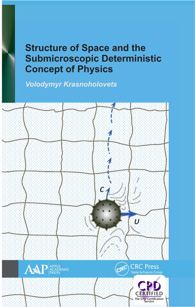 Structure of Space and the Submicroscopic Deterministic Concept of Physics by Volodymyr Krasnoholovets
