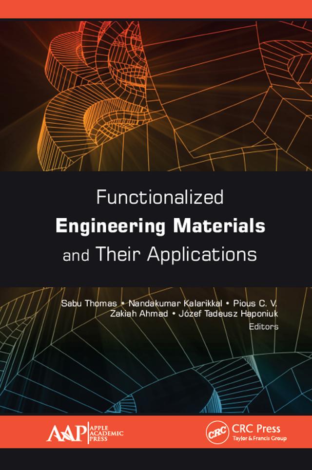 Functionalized Engineering Materials and Their Applications by Józef Tadeusz Haponiuk, Nandakumar Kalarikkal, Pious C. V., Sabu Thomas, Zakiah Ahmad