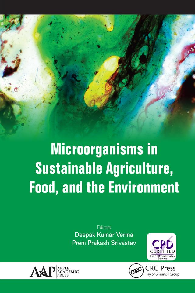 Microorganisms in Sustainable Agriculture, Food, and the Environment by Deepak Kumar Verma, Prem Prakash Srivastav