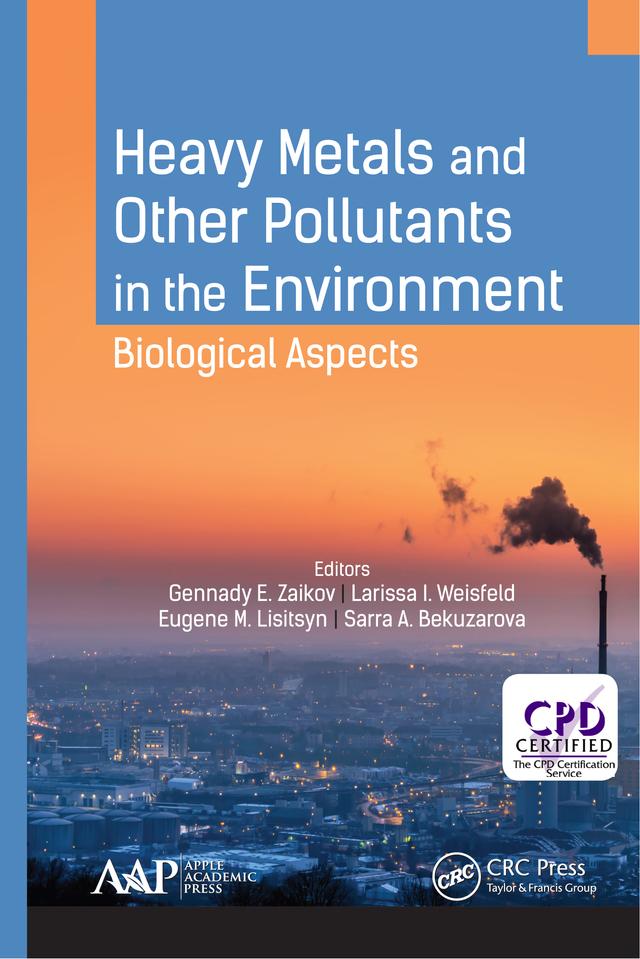 Heavy Metals and Other Pollutants in the Environment by Eugene M. Lisitsyn, Gennady E. Zaikov, Larissa I. Weisfeld, Sarra A. Bekuzarova