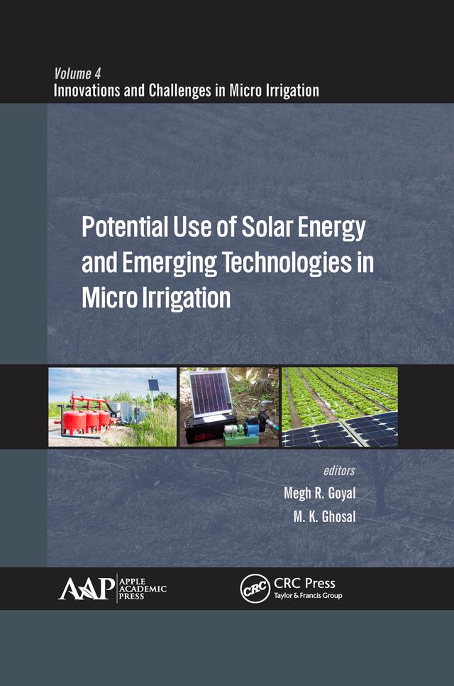 Potential Use of Solar Energy and Emerging Technologies in Micro Irrigation by Manoj K. Ghosal, Megh R. Goyal