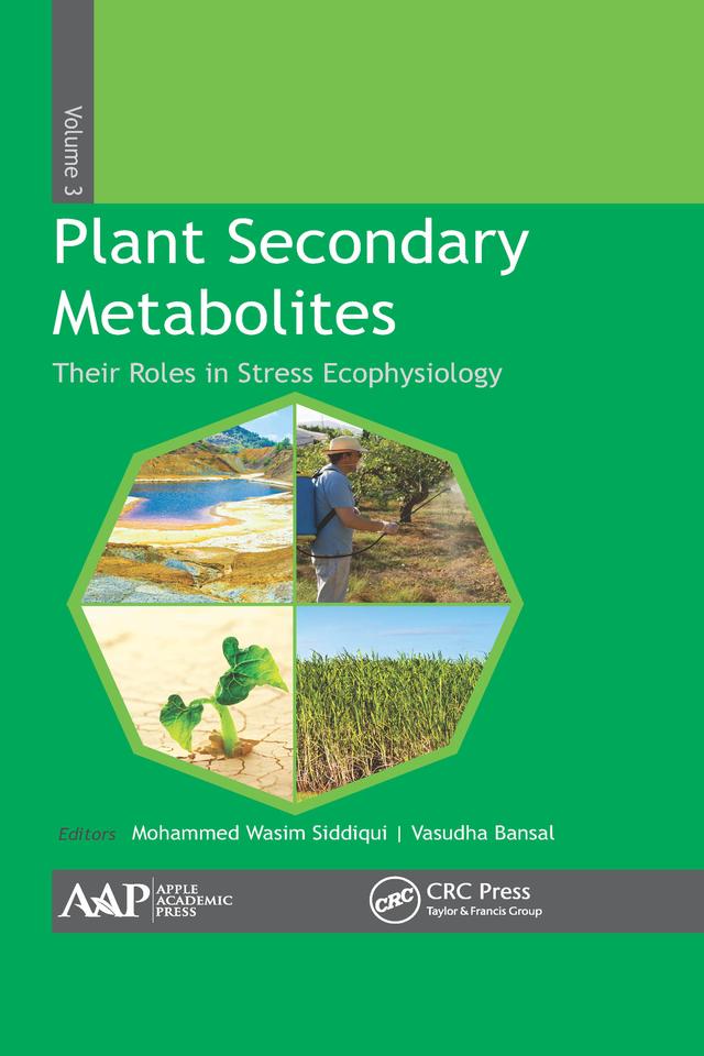 Plant Secondary Metabolites, Volume Three by Mohammed Wasim Siddiqui, Vasudha Bansal