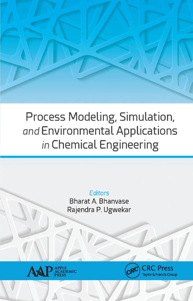 Process Modeling, Simulation, and Environmental Applications in Chemical Engineering by Bharat A. Bhanvase, Rajendra P. Ugwekar