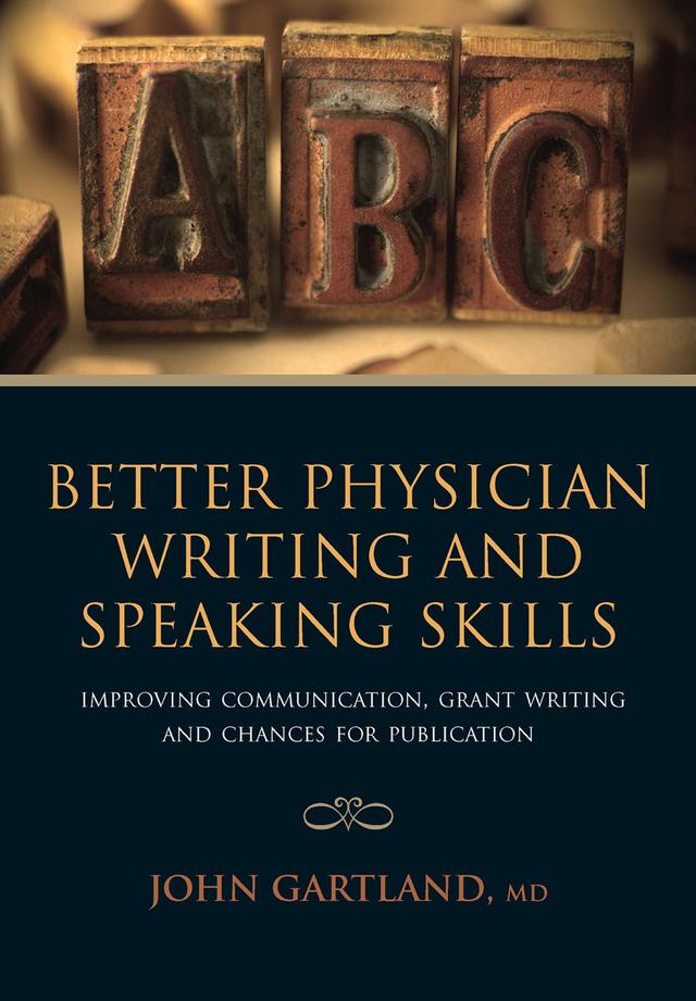 Better Physician Writing and Speaking Skills by John Gartland, Mithilesh Lal