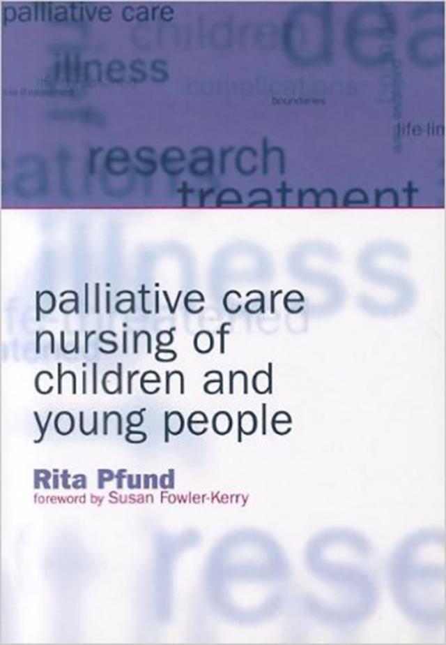 Palliative Care Nursing of Children and Young People by Rita Pfund
