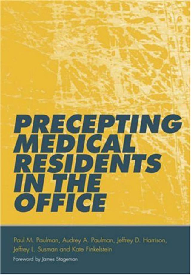 Precepting Medical Residents in the Office by Audrey A. Paulman, Jeff Susman, Kate Finkelstein, Paul M. Paulman