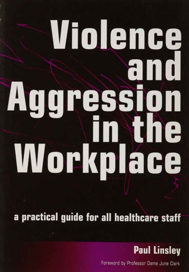 Violence and Aggression in the Workplace by Paul Linsley