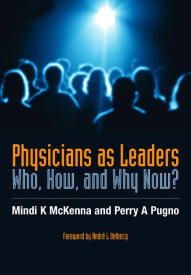 Physicians as Leaders by Mindi McKenna, Perry Pugno