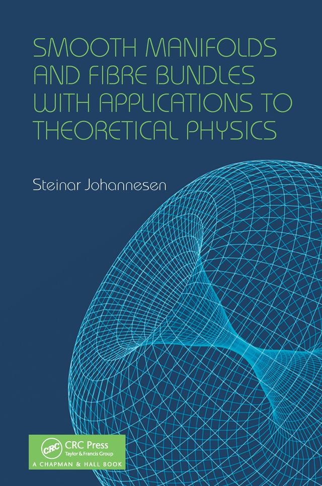 Smooth Manifolds and Fibre Bundles with Applications to Theoretical Physics by Steinar Johannesen