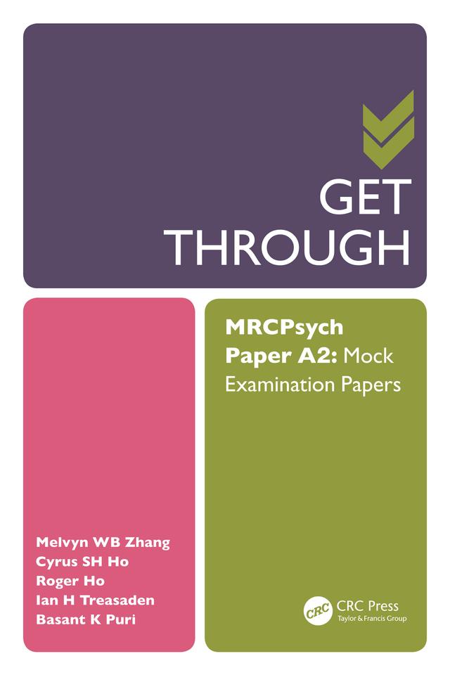 Get Through MRCPsych Paper A2 by Basant Puri, Cyrus Ho, Ian Treasaden, Melvyn Zhang, Roger Ho