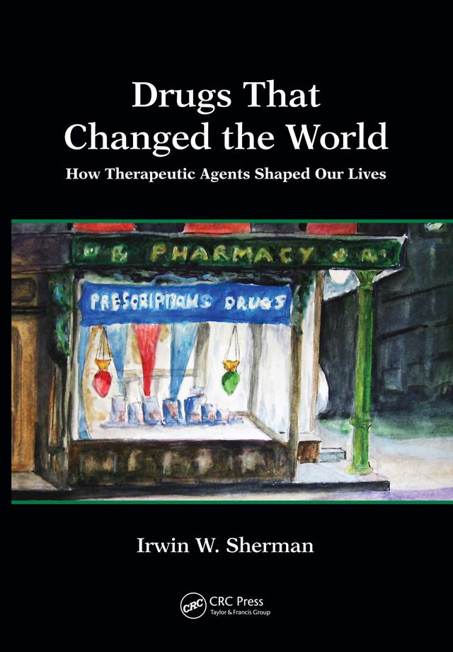 Drugs That Changed the World by Irwin W. Sherman