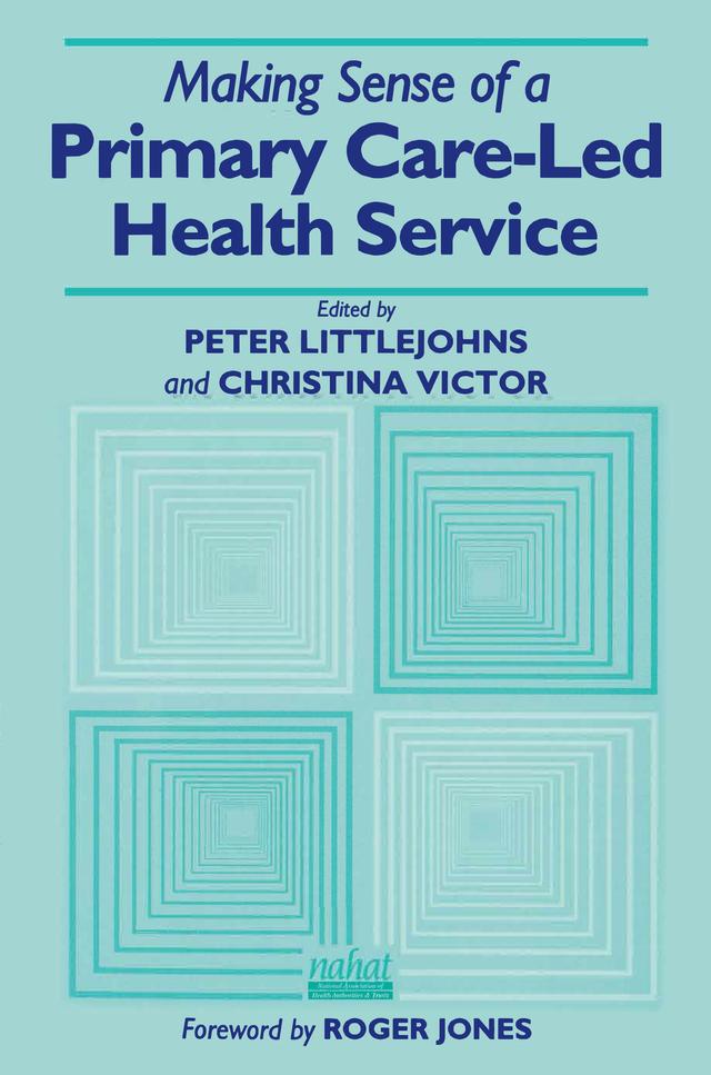 Making Sense of a Primary Care-Led Health Service by Christina R. Victor, Peter Littlejohns