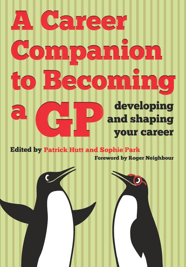 A Career Companion to Becoming a GP by Patrick Hutt, Sophie Park