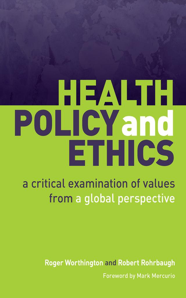 Health Policy and Ethics by Robert Rohrbaugh, Roger Worthington