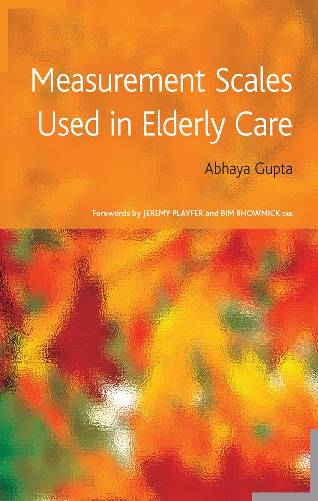 Measurement Scales Used in Elderly Care by Abhaya Gupta, Almas Rehman