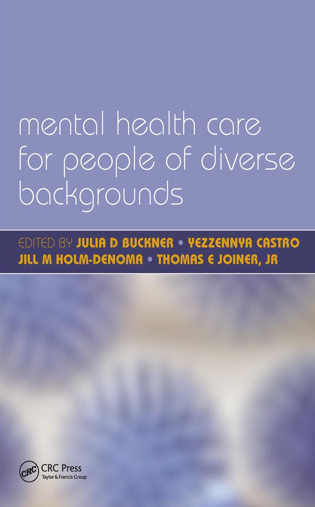Mental Health Care for People of Diverse Backgrounds by Julia D. Buckner, Norman Ellis, Yezzennya Castro