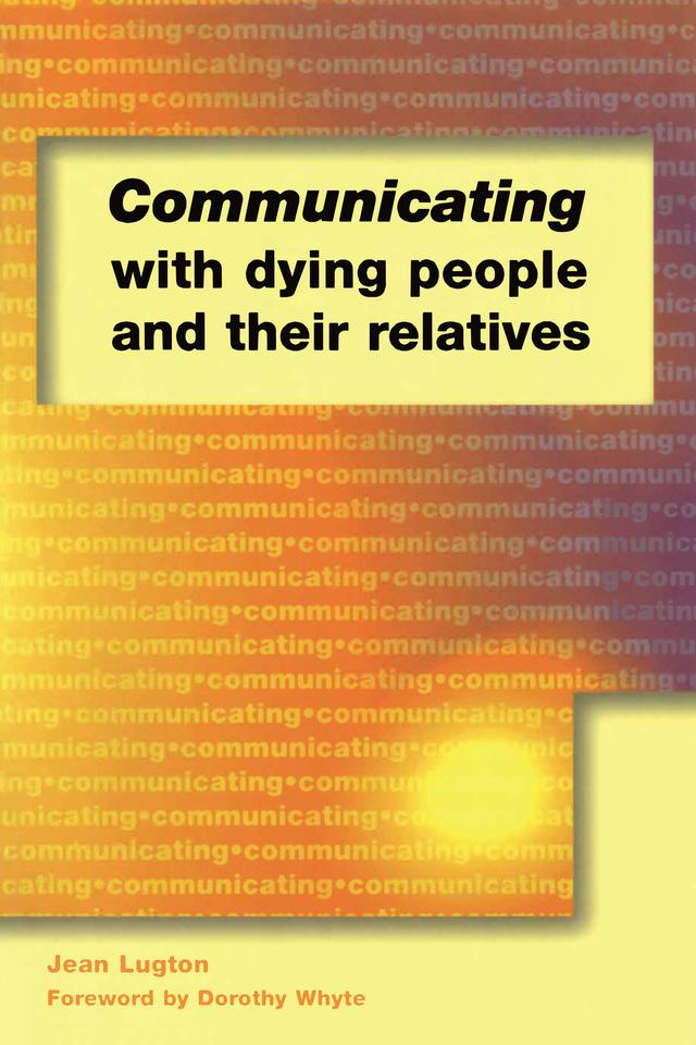Communicating with Dying People and Their Relatives by Jean Lugton