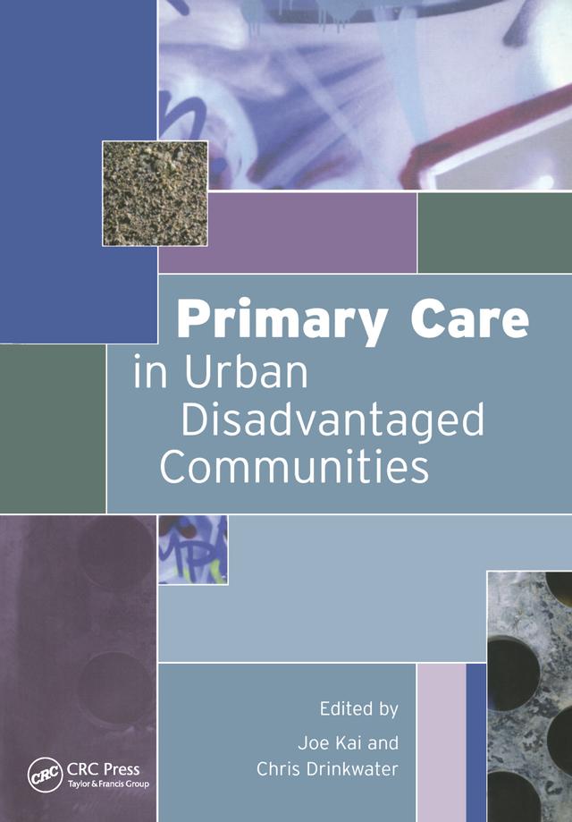 Primary Care in Urban Disadvantaged Communities by Chris Drinkwater, Joe Kai