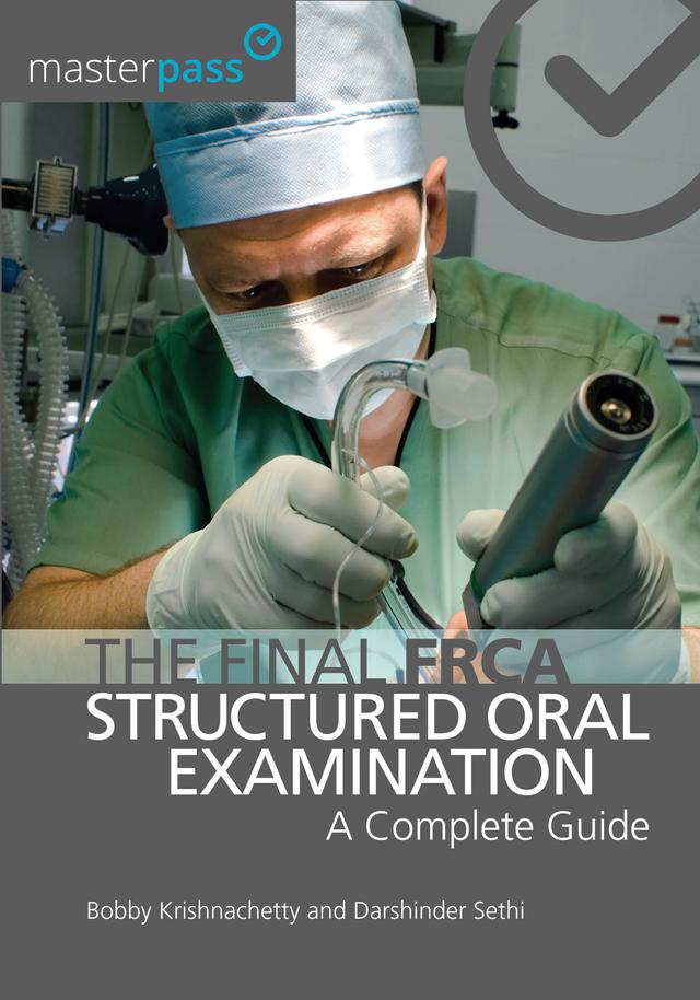 The Final FRCA Structured Oral Examination by Bobby Krishnachetty, Darshinder Sethi
