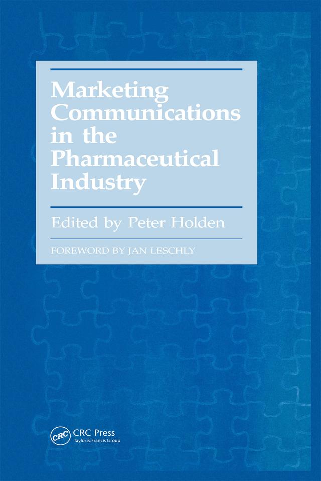 Marketing Communications in the Pharmaceutical Industry by Peter Holden