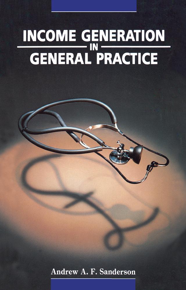 Income Generation in General Practice by Andrew A Sanderson