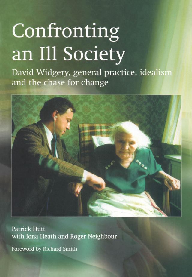 Confronting an Ill Society by Iona Heath, Patrick Hutt, Roger Neighbour