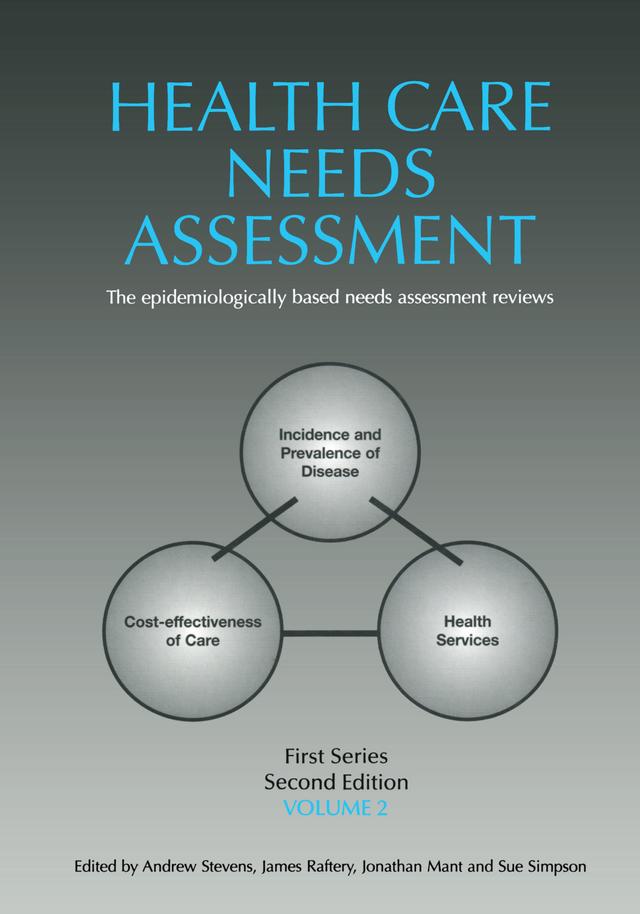 Health Care Needs Assessment, First Series, Volume 2, Second Edition by Andrew Stevens, James Raftery, Jonathan Mant, Sue Simpson