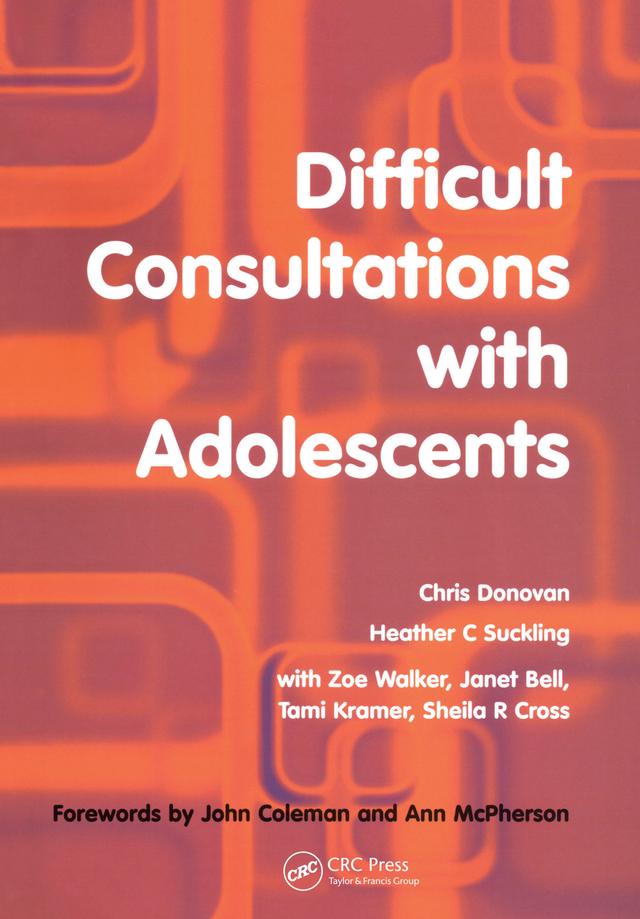 Difficult Consultations with Adolescents by Donovan Chris, Heather Suckling