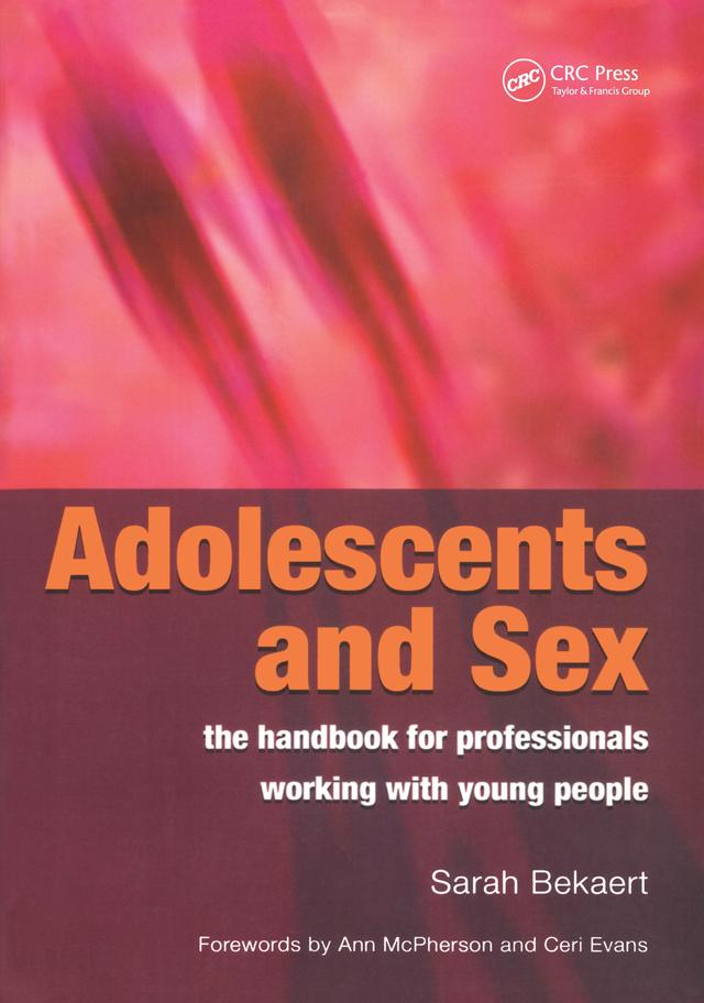 Adolescents and Sex - The Handbook for Professionals Working With Young People by Sarah Bekaert