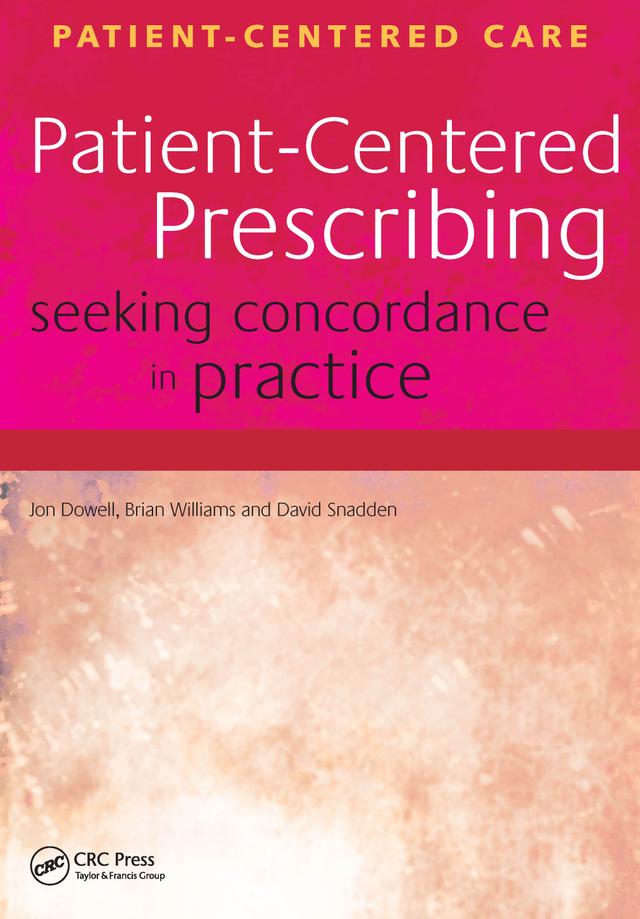 Patient-Centered Prescribing by Brian Williams, David Snadden, Jon Dowell