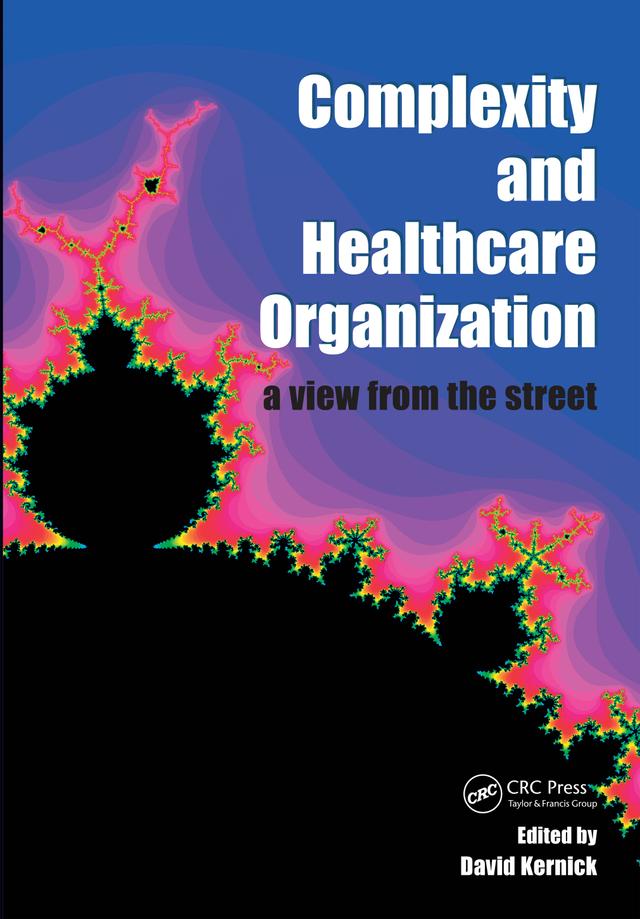 Complexity and Healthcare Organization by David Kernick