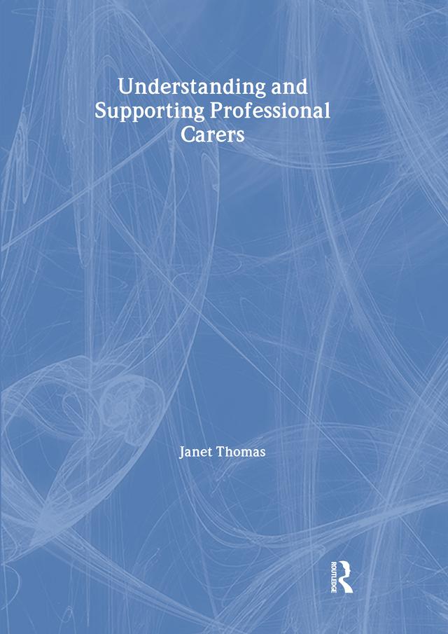 Understanding and Supporting Professional Carers by Janet Thomas