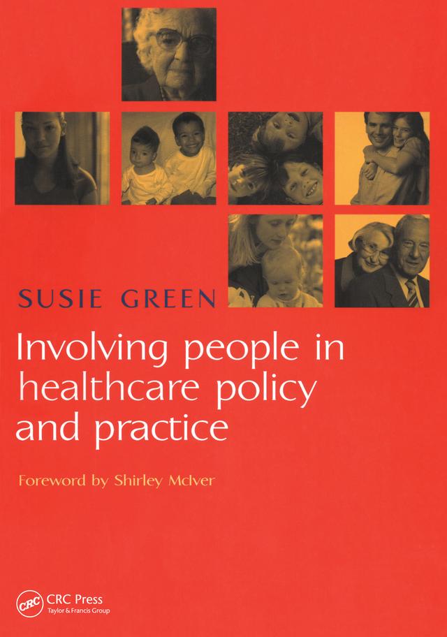 Involving People in Healthcare Policy and Practice by Susie Green