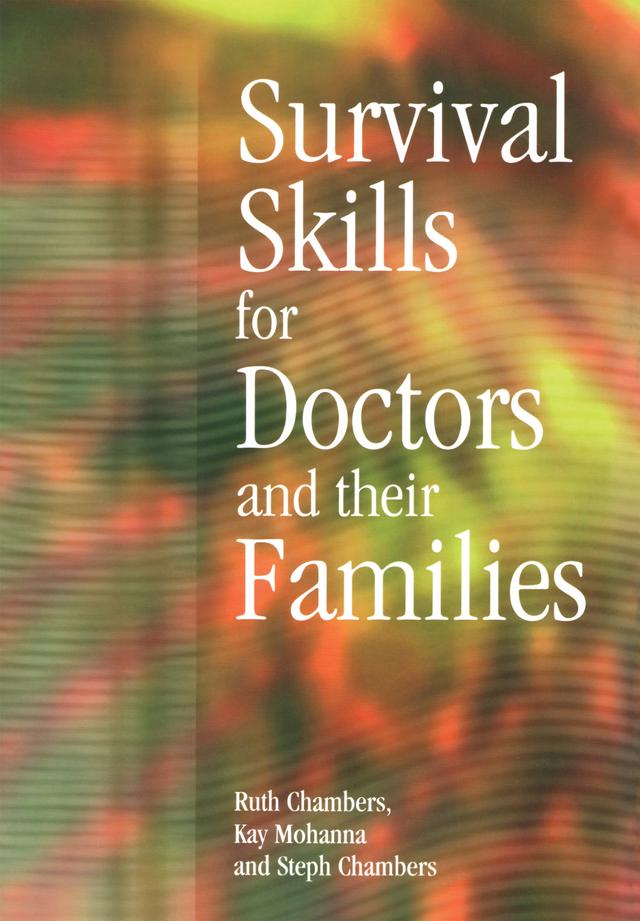 Survival Skills for Doctors and their Families by Kay Mohanna, Ruth Chambers, Steph Chambers