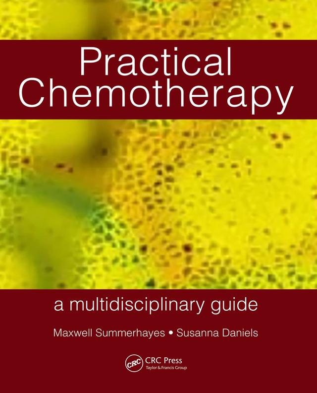 Practical Chemotherapy - A Multidisciplinary Guide by Maxwell Summerhayes, Susanna Daniels