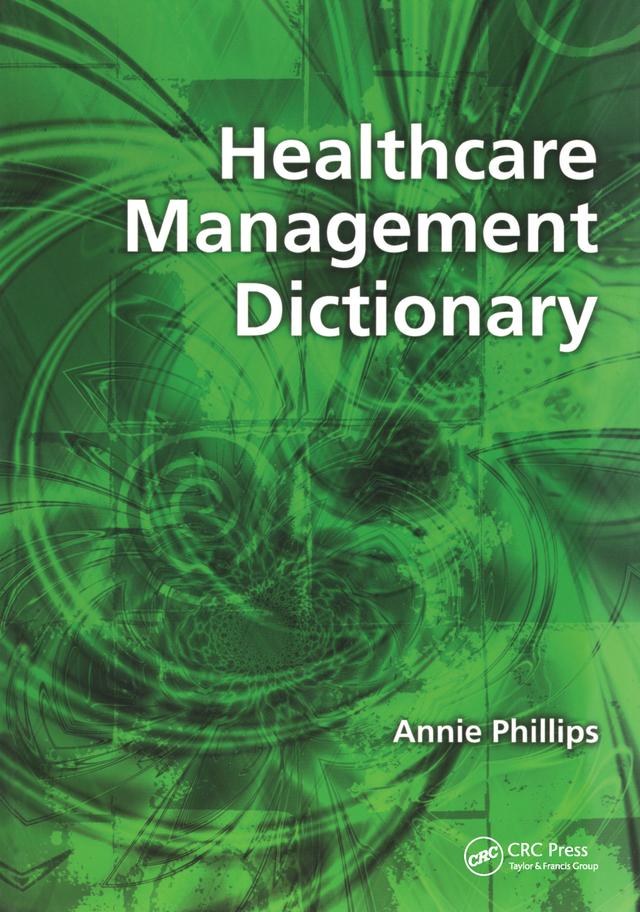 Healthcare Management Dictionary by Annie Phillips