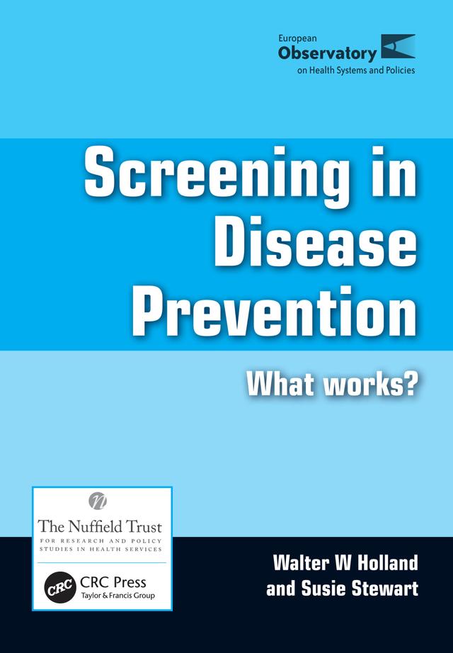 Screening in Disease Prevention by Susie Stewart, Walter W Holland