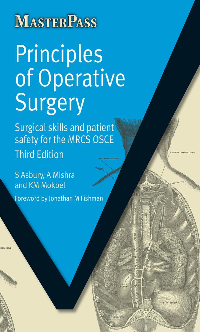 Principles of Operative Surgery by A Mishra, K M Mokbel, Sarah Asbury