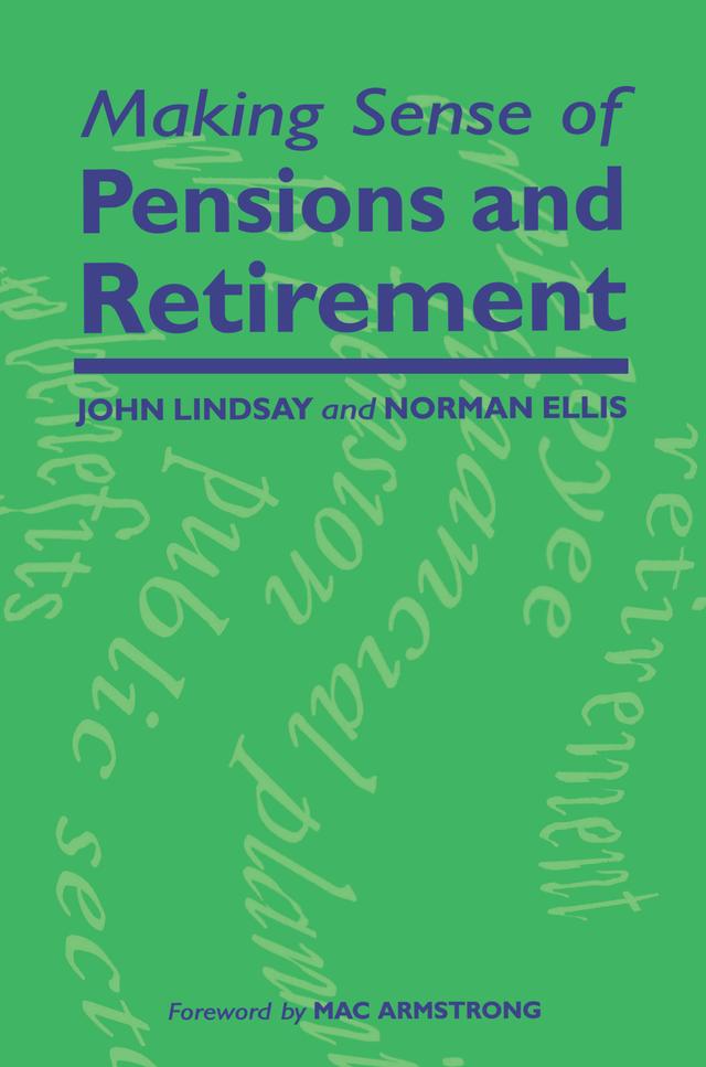 Making Sense of Pensions and Retirement by John Lindsay, Norman Ellis