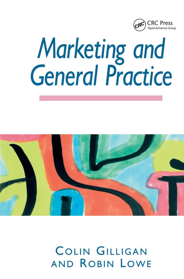 Marketing and General Practice by Colin Gilligan, Robin Lowe