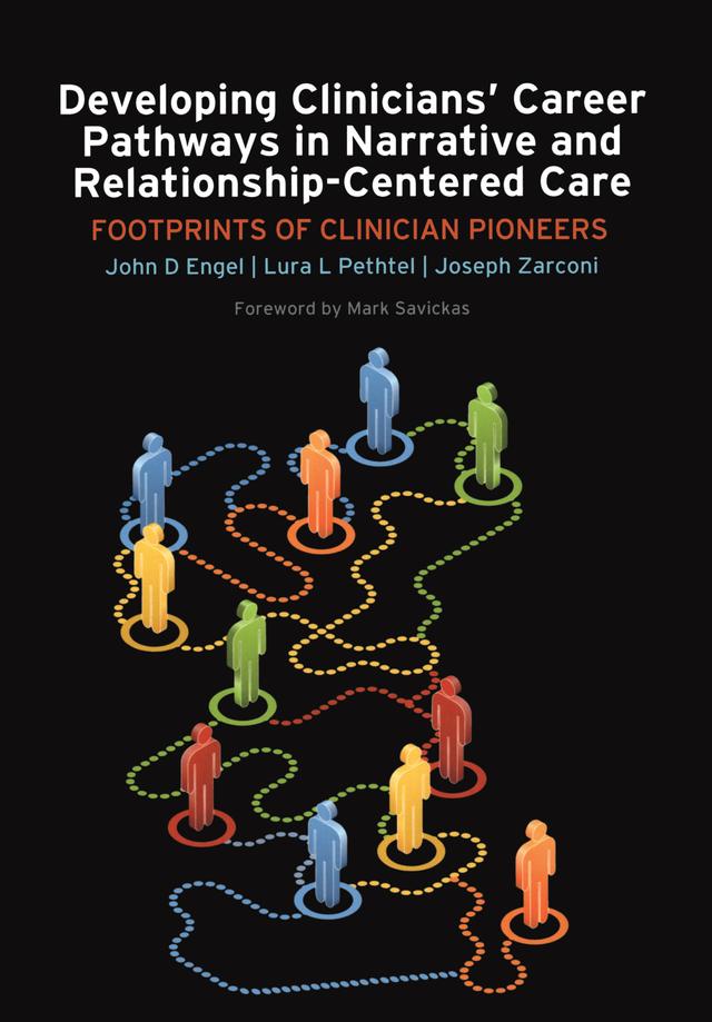 Developing Clinicians' Career Pathways in Narrative and Relationship-Centered Care by John D Engel, Joseph Zarconi, Lura L Pethtel