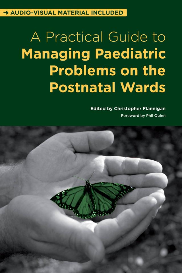 A Practical Guide to Managing Paediatric Problems on the Postnatal Wards by Christopher Flannigan