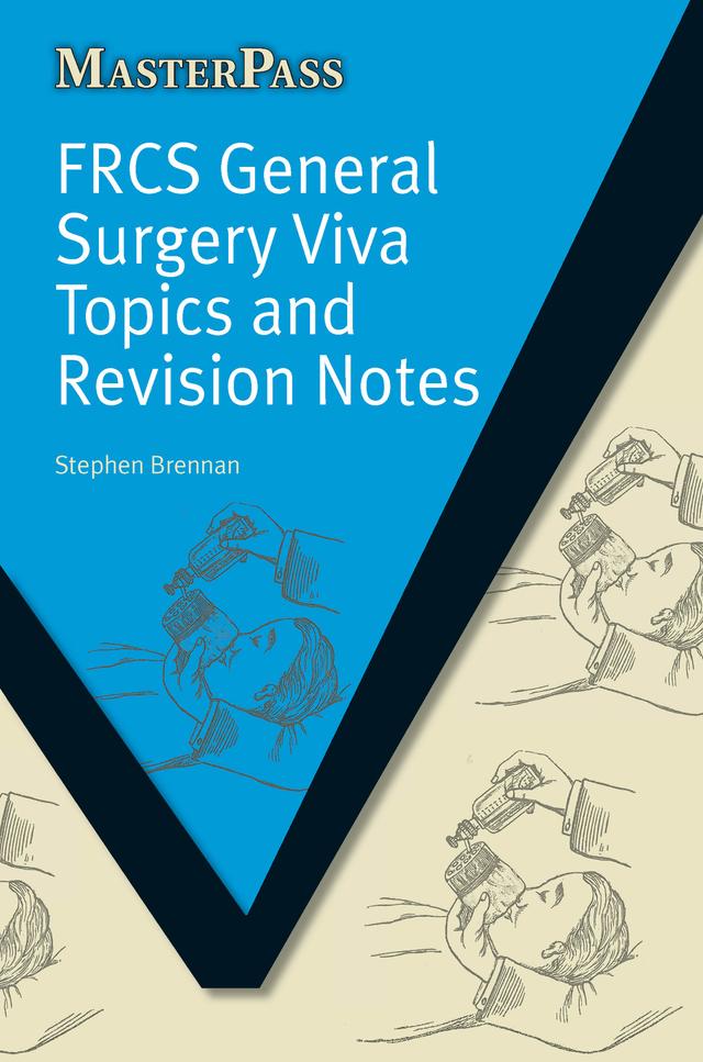 FRCS General Surgery Viva Topics and Revision Notes by Stephen Brennan