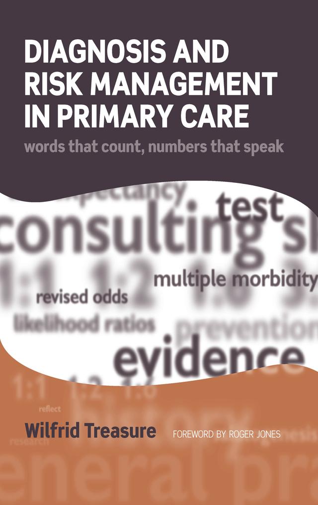 Diagnosis and Risk Management in Primary Care by Wilfrid Treasure