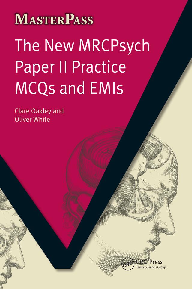 The New MRCPsych Paper II Practice MCQs and EMIs by Clare Oakley, Oliver White, Theo Schofield