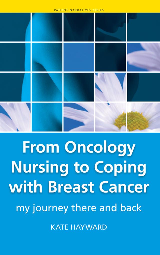 From Oncology Nursing to Coping with Breast Cancer by Kate Hayward