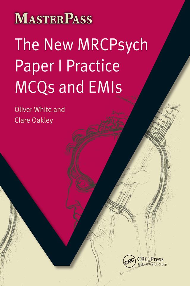 The New MRCPsych Paper I Practice MCQs and EMIs by Clare Oakley, Mogobe Ramose, Oliver White