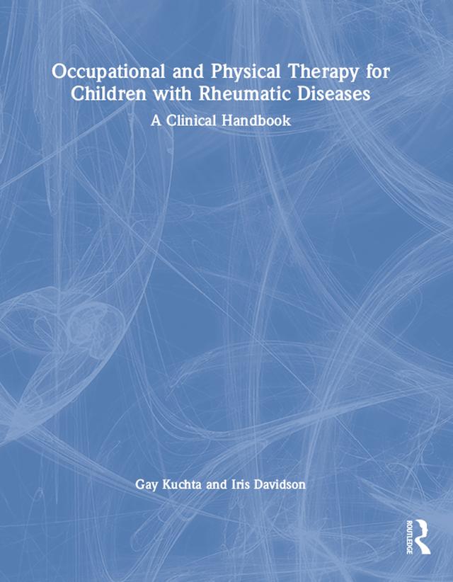 Occupational and Physical Therapy for Children with Rheumatic Diseases by Gay Kuchta, Iris Davidson
